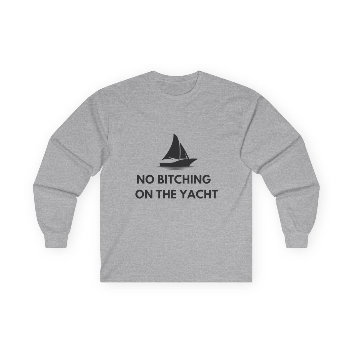 No Bitching on the Yacht Long Sleeve Tee - Unisex Cotton Shirt for Nautical Lovers