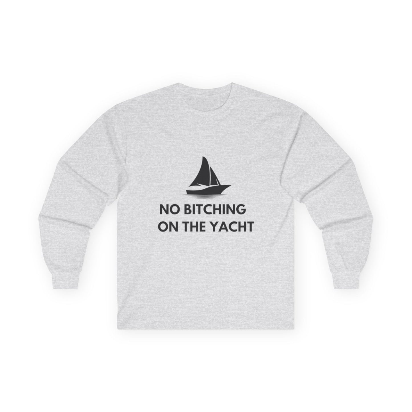 No Bitching on the Yacht Long Sleeve Tee - Unisex Cotton Shirt for Nautical Lovers
