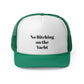 No Bitching on the Yacht trucker cap
