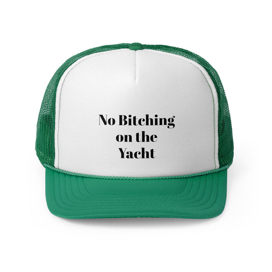 No Bitching on the Yacht trucker cap