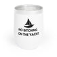 Funny Wine Tumbler for Relaxing Days – "No Bitching on the Yacht"