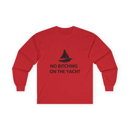 No Bitching on the Yacht Long Sleeve Tee - Unisex Cotton Shirt for Nautical Lovers