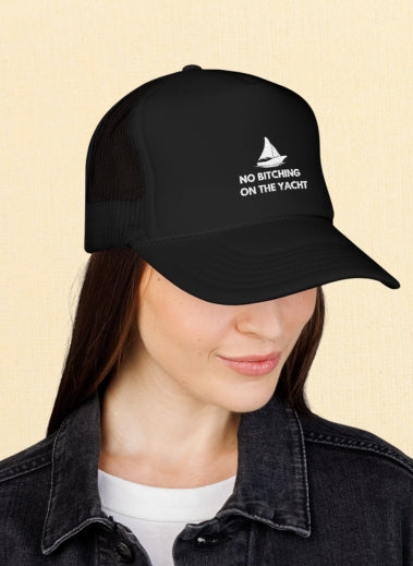 No Bitching on the Yacht Foam Trucker Hat
