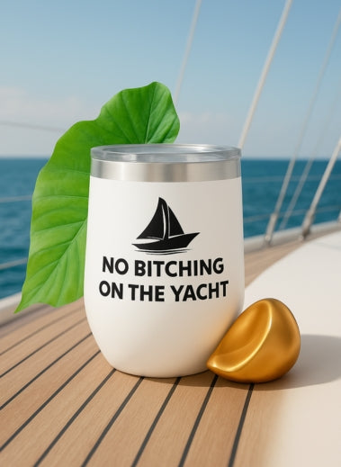 Funny Wine Tumbler for Relaxing Days – "No Bitching on the Yacht"