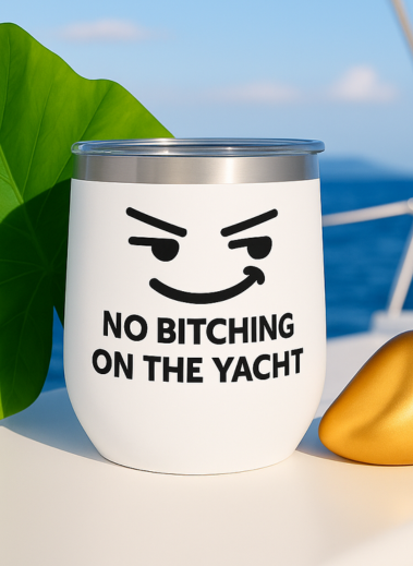 Funny Wine Tumbler for Relaxing Days – "No Bitching on the Yacht"