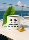 Sailor's Enamel Camp Cup - "No Bitching on the Yacht"