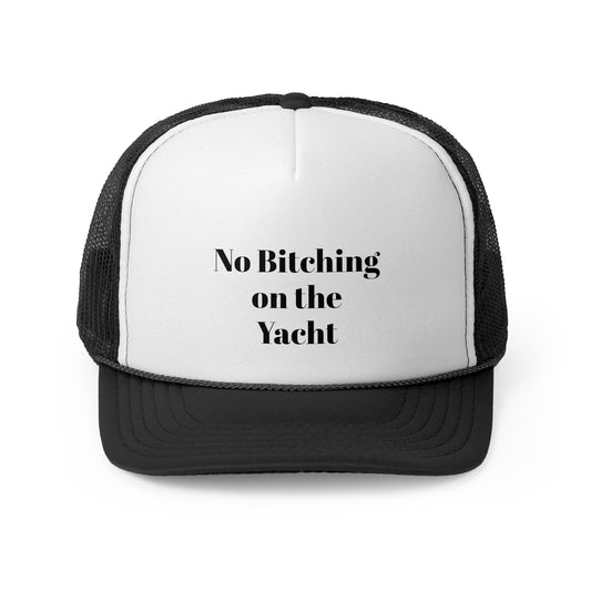 No Bitching on the Yacht trucker cap