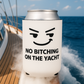 Nautical Can Cooler Sleeve - No Bitching on the Yacht, Beach Party Favor, Boat Accessory, Summer Fun, Vacation Essential